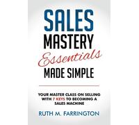 Ruth M. Farrington Sales Mastery Essentials Made Simple (Tascabile)