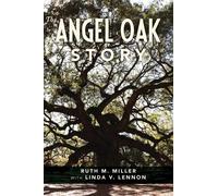 Ruth M. Miller The Angel Oak Story (Tascabile)