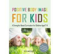 Ruth MacConville Positive Body Image for Kids (Tascabile)