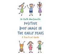 Ruth MacConville Positive Body Image in the Early Years (Tascabile)
