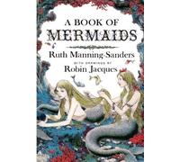 Ruth Manning-Sanders A Book of Mermaids (Tascabile)