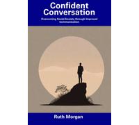 Ruth Morgan Confident Conversation: Overcoming Social Anxiety throug (Tascabile)