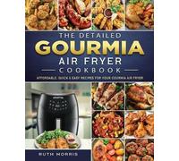 Ruth Morris The Detailed Gourmia Air Fryer Cookbook (Tascabile)