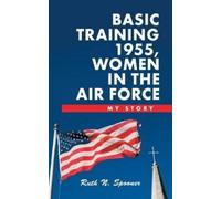 Ruth N Spooner Basic Training 1955, Women in the Air Force (Copertina rigida)