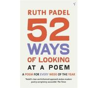 Ruth Padel 52 Ways Of Looking At A Poem (Tascabile)