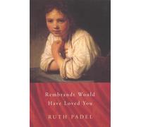Ruth Padel Rembrandt Would Have Loved You (Tascabile)