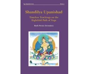Ruth Perini Perini Ruth Shandilya Upanishad (Tascabile) Yoga Upanishads