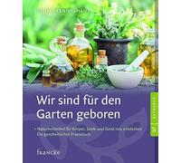 Ruth Pfennighau Wir sind für den Garten geboren: Naturheilmittel für (Tascabile)