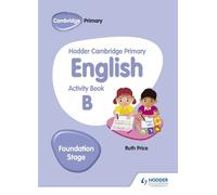 Ruth Price Hodder Cambridge Primary English Activity Book B Foundati (Tascabile)