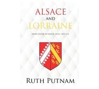 Ruth Putnam Alsace and Lorraine (Tascabile)