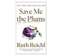 Ruth Reichl Save Me the Plums (Tascabile)