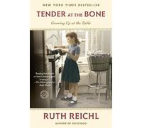 Ruth Reichl – Tender at the Bone – Growing Up at the Table – Tascabile (Lingua Inglese)