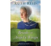 Ruth Reid Brush of Angel's Wings (Tascabile) Heaven On Earth Novel