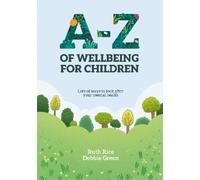 A-Z of Wellbeing for Children: Lots of Ways to Look After Your Mental Health
