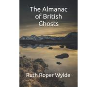 Ruth Roper Wylde The Almanac of British Ghosts (Tascabile)