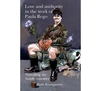 Ruth Rosengarten Love and Authority in the Work of Paula Rego (Copertina rigida)