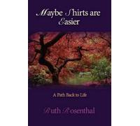 Ruth Rosenthal Maybe Shirts are Easier (Tascabile)
