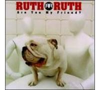 Ruth Ruth - Are You My Friend?
