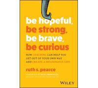 Ruth S. Pearce Be Hopeful, Be Strong, Be Brave, Be Curious (Tascabile)