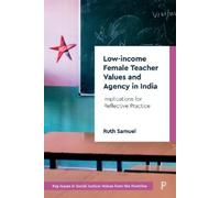 Ruth Samuel Low-income Female Teacher Values and Agency in India (Tascabile)