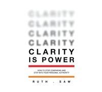 Ruth Saw Clarity is Power (Tascabile) Clarity