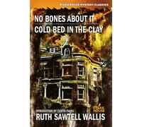 Ruth Sawtell Wallis No Bones About It / Cold Bed in the Clay (Tascabile)