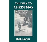 Ruth Sawyer This Way to Christmas (Yesterday's Classics) (Tascabile)