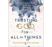 Ruth Schwenk Ka Trusting God in All the Things - 90 Devotions (Copertina rigida)