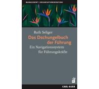 Ruth Seliger Das Dschungelbuch der Führung: Ein Navigationssystem fü (Tascabile)
