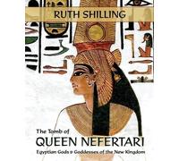 Ruth Shilling The Tomb of Queen Nefertari (Tascabile)