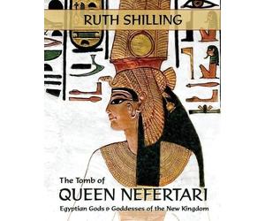 Ruth Shilling The Tomb of Queen Nefertari (Tascabile)