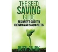 Ruth Shirk The Seed Saving Guide (Tascabile)