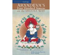 Ruth Sonam Aryadeva's Four Hundred Stanzas on the Middle Way (Tascabile)