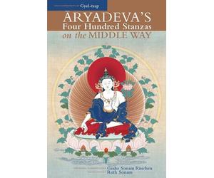 Ruth Sonam Aryadeva's Four Hundred Stanzas on the Middle Way (Tascabile)