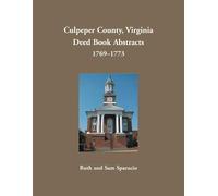 Ruth Sparacio Culpeper County, Virginia Deed Book Abstracts 1769-177 (Tascabile)