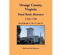 Ruth Sparacio Orange County, Virginia Deed Book Abstracts, 1743-1759 (Tascabile)