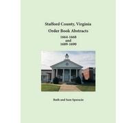 Ruth Sparacio S Stafford County, Virginia Order Book Abstracts 1664- (Tascabile)