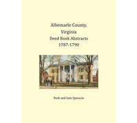 Ruth Sparacio Sam Albemarle County, Virginia Deed Book Abstracts 1 (Tascabile)