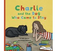 Ruth Spence Charlie and the Dog Who Came to Stay (Copertina rigida)