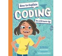 Ruth Spiro How to Explain Coding to a Grown-Up (Copertina rigida)