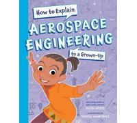 Ruth Spiro Teresa How To Explain Aerospace Engineering to a (Copertina rigida)
