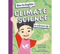 Ruth Spiro Teresa Mar How to Explain Climate Science to a Gro (Copertina rigida)