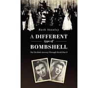 Ruth Stanley A Different Type of Bombshell (Tascabile)