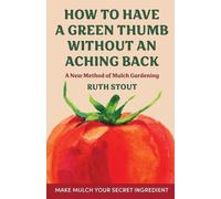 Ruth Stout How to have a green thumb without an aching back (Copertina rigida)