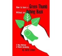 Ruth Stout How to Have A Green Thumb Without an Aching Back (Tascabile)