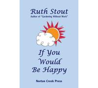 Ruth Stout If You Would Be Happy (Tascabile) Ruth Stout Classics