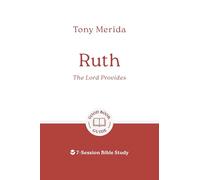 Ruth: The Lord Provides: 7-Session Bible Study (Easy-to-use Bible-study workbook with discussion questions and Leader’s Guide included, great for small groups)