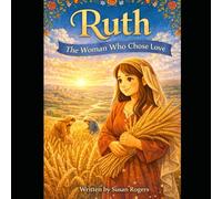 Ruth: The Woman Who Chose Love