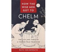 Ruth von Bernuth How the Wise Men Got to Chelm (Copertina rigida)
