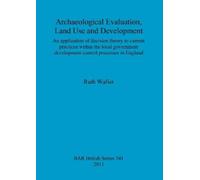 Ruth Waller Archaeological evaluation, land use and development (Tascabile)